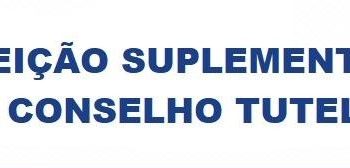 PROCESSO DE ESCOLHA DE CONSELHEIRO TUTELAR SUPLEMENTAR